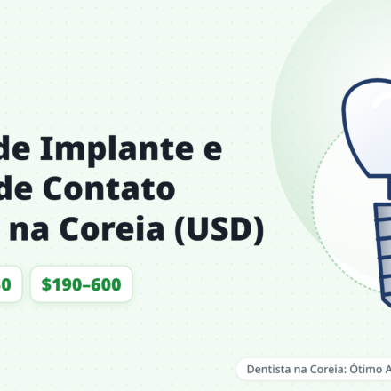 Custos de implante dentário e lentes de contato dental na Coreia
