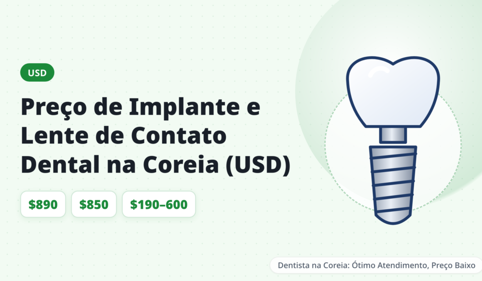 Custos de implante dentário e lentes de contato dental na Coreia